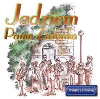 Jadziem panie Zielonka Orkiestra z Chmielnej