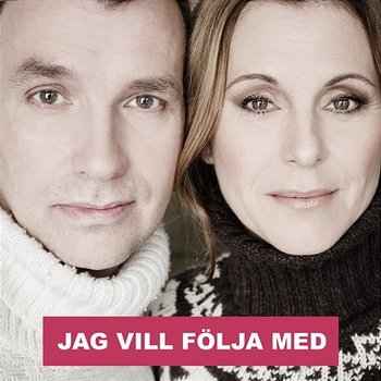 Jag vill följa med - Helen Sjöholm, Anders Widmark