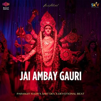 Jai Ambay Gauri - Paramjit Kaur, Amit Dev & Devotional Beat