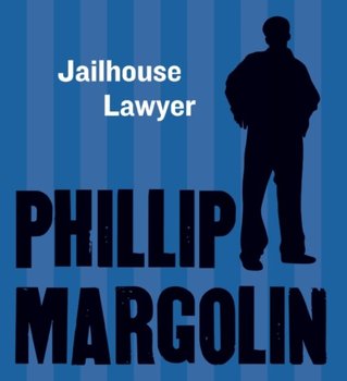 Jailhouse Lawyer - Margolin Phillip