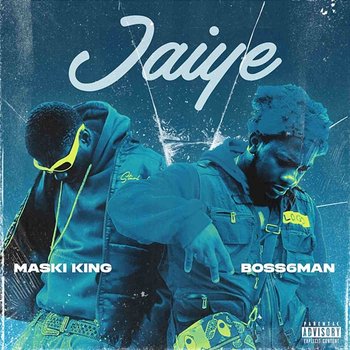 Jaiye - Boss6man and maskiking