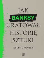 Jak Banksy uratował historię sztuki