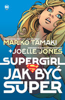 Jak być super. Supergirl Tamaki Mariko, Jones Joelle, Florea Sandu