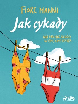 Jak cykady. Nie ma nic złego w tym, kim jesteś - Fiore Manni