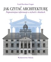 Jak czytać architekturę. Najważniejsze informacje o stylach i detalach
