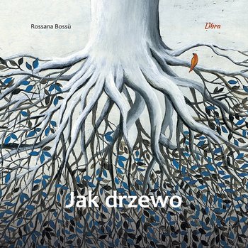 Jak drzewo - Rossana Bossu