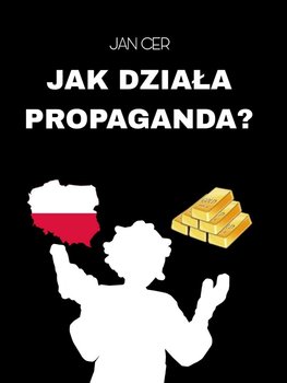 Jak działa propaganda? - Jan Cer