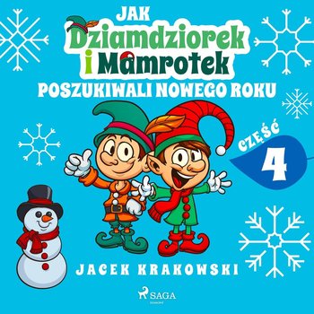 Jak Dziamdziorek i Mamrotek poszukiwali Nowego Roku - Krakowski Jacek