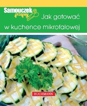 Jak gotować w kuchence mikrofalowej - Szwedkowicz-Kostrzewa Magdalena