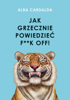 Jak grzecznie powiedzieć f**k off! - Cardalda Alba