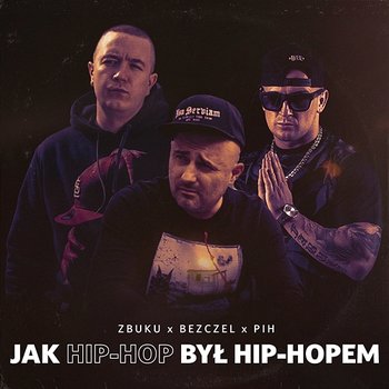 Jak hip-hop był hip-hopem - Zbuku, Bezczel, PIH feat. The Returners