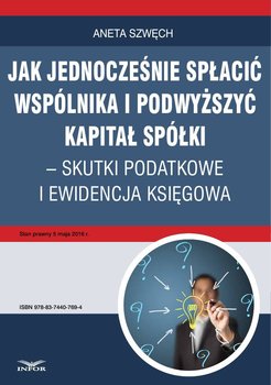 Jak jednocześnie spłacić wspólnika i podwyższyć kapitał spółki. Skutki podatkowe i ewidencja księgowa - Szwęch Aneta