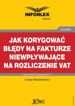 Jak korygować błędy na fakturze niewpływające na rozliczenie VAT - Matusiakiewicz Łukasz