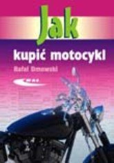 Jak kupić motocykl - Dmowski Rafał