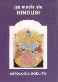 Jak modlą się hindusi. Antologia modlitw - Kłodkowski Piotr