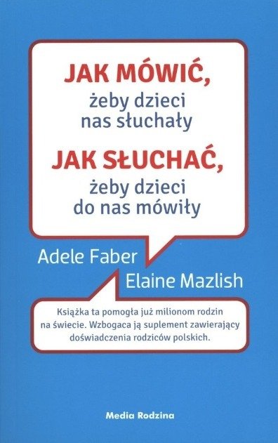 Jak mówić żeby dzieci nas słuchały Jak słuchać żeby dzieci do nas