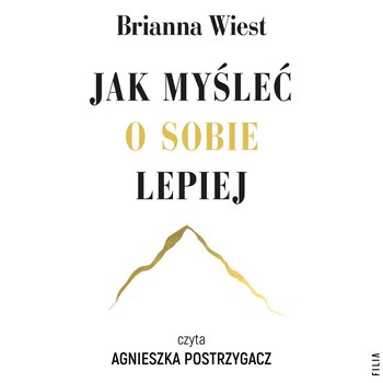 Jak myśleć o sobie lepiej - audiobook - Brianna Wiest