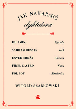 Jak nakarmić dyktatora - Szabłowski Witold