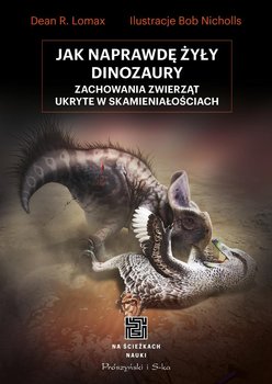 Jak naprawdę żyły dinozaury - Lomax Dean R.