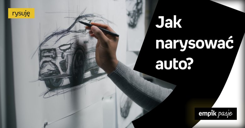 Jak narysować auto krok po kroku