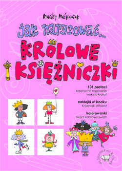 Jak narysować królowe i księżniczki - Maćkowiak Maciej