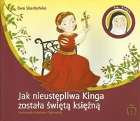 Jak nieustępliwa Kinga została świętą księżną - Skarżyńska Ewa