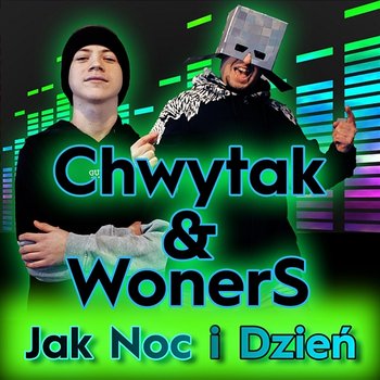 Jak Noc i Dzień - Chwytak & WonerS