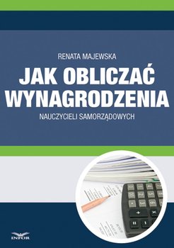 Jak obliczać wynagrodzenie nauczycieli samorządowych - Majewska Renata