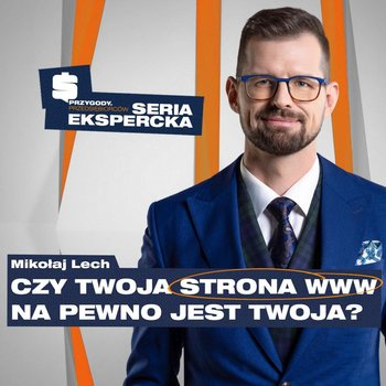 Jak ochronić swoją DOMENĘ INTERNETOWĄ? Szantaż domenowy | Mikołaj Lech - Przygody Przedsiębiorców - podcast - Kolanek Bartosz, Gorzycki Adrian