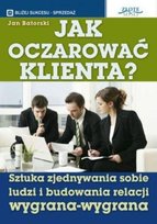 Jak oczarować klienta Batorski Jan