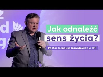 Jak odnaleźć sens życia? Pastor Ireneusz Dawidowicz w IPP - Idź Pod Prąd Nowości - podcast - Opracowanie zbiorowe