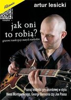 Jak oni to robią? - Tajniki solowej gry akordowej Lesicki Artur
