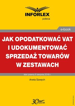Jak opodatkować VAT i udokumentować sprzedaż towarów w zestawach - Szwęch Aneta