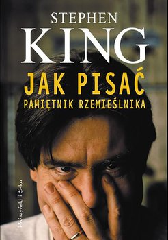 Jak pisać. Pamiętnik rzemieślnika - King Stephen