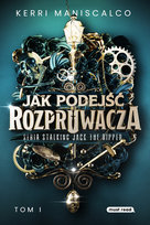 Jak podejść Rozpruwacza. Stalking Jack the Ripper. Tom 1 Maniscalco Kerri