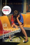 Jak pokochać centra handlowe - ebook epub - Fiedorczuk Natalia