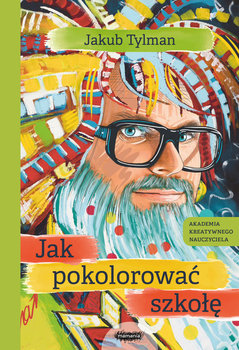 Jak pokolorować szkołę - Tylman Jakub