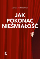Jak pokonać nieśmiałość Stankiewicz Alicja