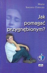 Jak Pomagać Przygnębionym - Socorro Entrena Maria