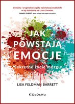 Jak powstają emocje. Sekretne życie mózgu Lisa Feldman Barrett
