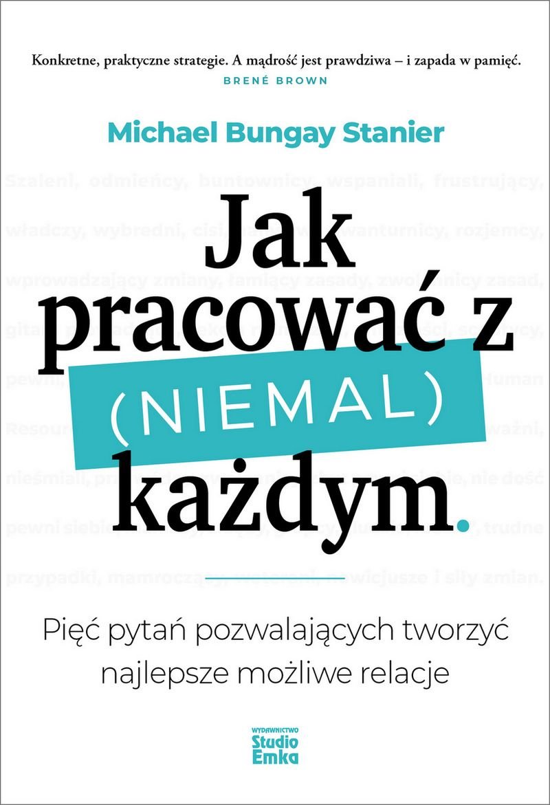 Jak Pracować Z (niemal) Każdym. Pięć Pytań Pozwalających Tworzyć ...