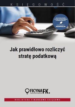 Jak prawidłowo rozliczyć stratę podatkową - Olech Mariusz