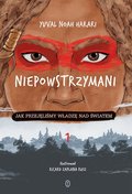 Jak przejęliśmy władzę nad światem. Niepowstrzymani. Tom 1 - ebook mobi&nbsp;-&nbsp;Harari Yuval Noah