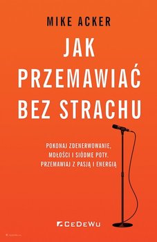 Jak przemawiać bez strachu - Acker Mike