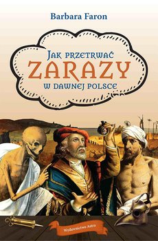 Jak przetrwać... Zarazy w dawnej Polsce