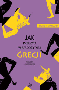 Jak przeżyć w starożytnej Grecji - Garland Robert