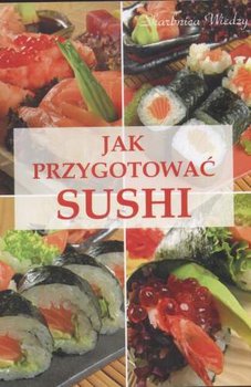 Jak Przygotować Sushi - Szwedkowicz-Kostrzewa Magdalena