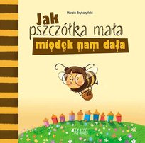 Jak pszczółka mała miodek nam dała Makowska Aleksandra, Brykczyński Marcin