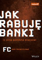 Jak rabuję banki (i inne podobne miejsca) FC a.k.a. Freakyclown