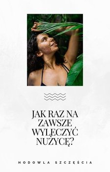 Jak raz na zawsze wyleczyć nużycę? - Hodowla szczęścia